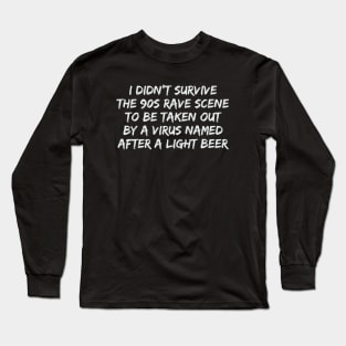 Survived the 90s Acid House Explosion? Long Sleeve T-Shirt